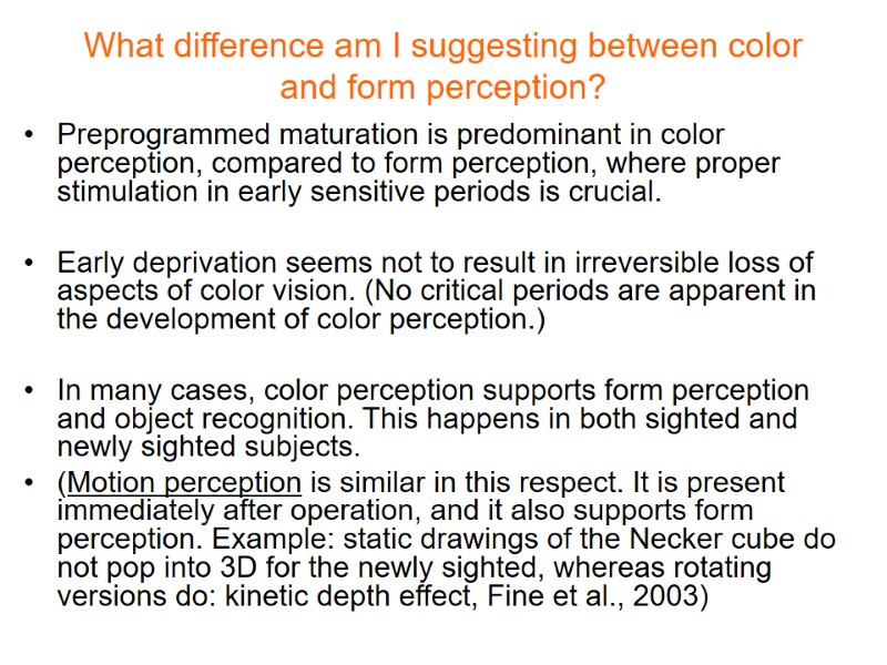 What difference am I suggesting between color and form perception? Preprogrammed maturation is predominant